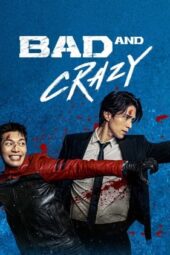 Nonton film Bad and Crazy (2021) Season 1 terbaru